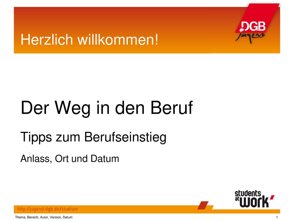 Der Weg in den Beruf Herzlich willkommen! Tipps zum Berufseinstieg