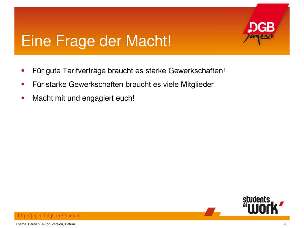 Eine Frage der Macht! Für gute Tarifverträge braucht es starke Gewerkschaften! Für starke Gewerkschaften braucht es viele Mitglieder!