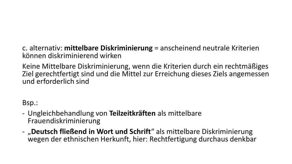 c. alternativ: mittelbare Diskriminierung = anscheinend neutrale Kriterien können diskriminierend wirken