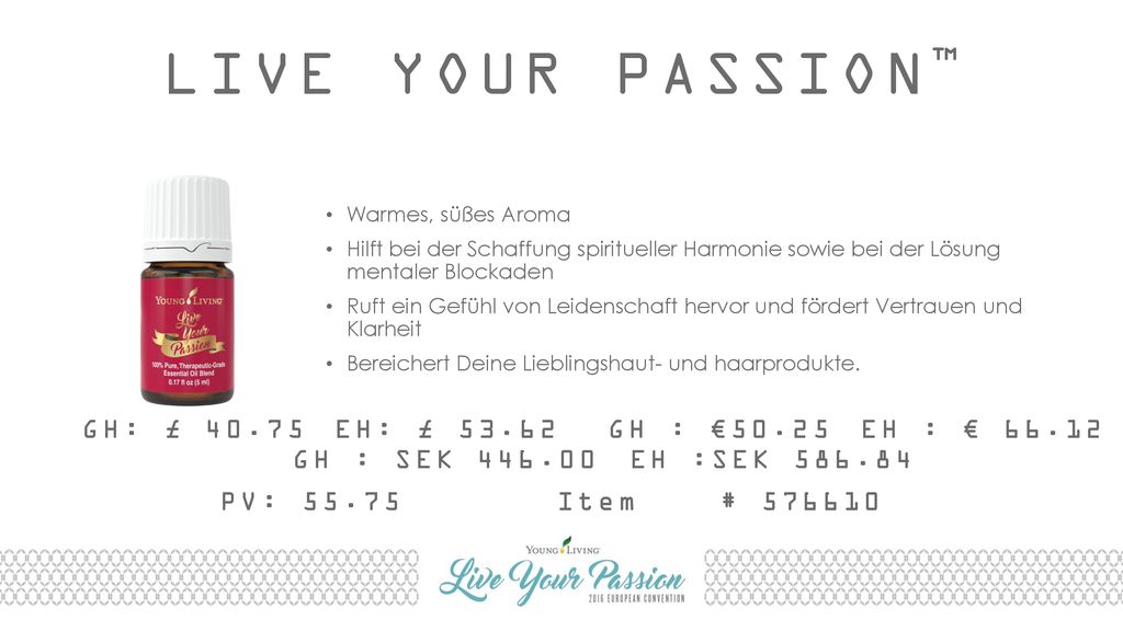 LIVE YOUR PASSION™ Warmes, süßes Aroma. Hilft bei der Schaffung spiritueller Harmonie sowie bei der Lösung mentaler Blockaden.