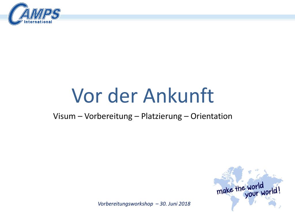 Vor der Ankunft Visum – Vorbereitung – Platzierung – Orientation