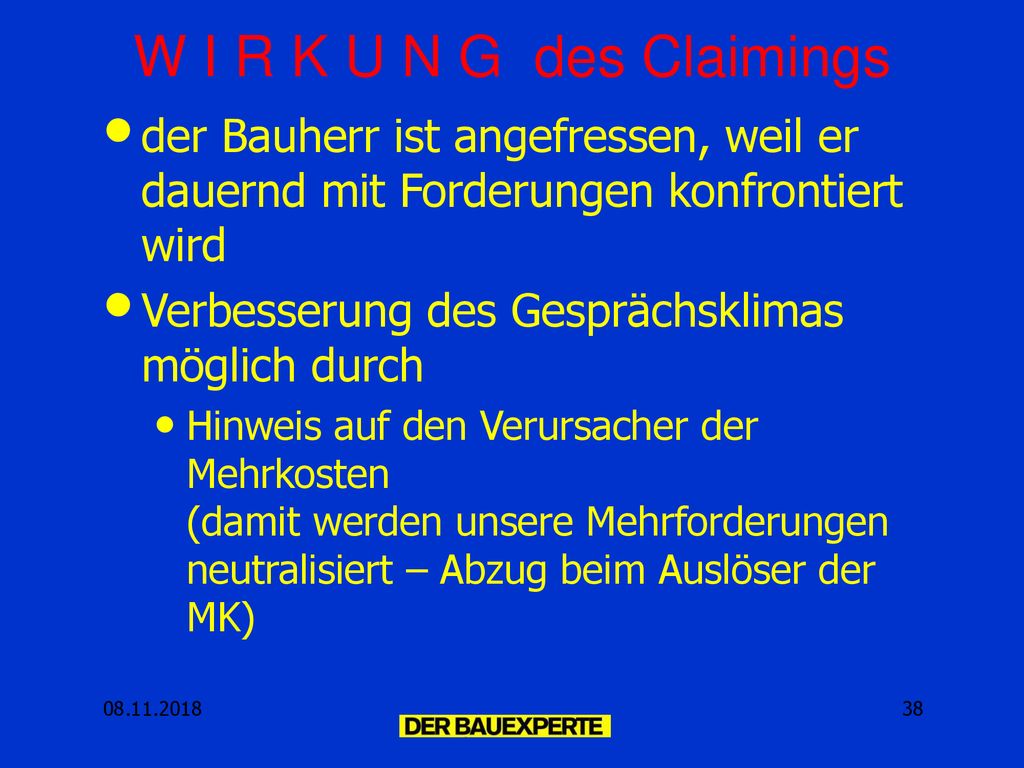 W I R K U N G des Claimings der Bauherr ist angefressen, weil er dauernd mit Forderungen konfrontiert wird.