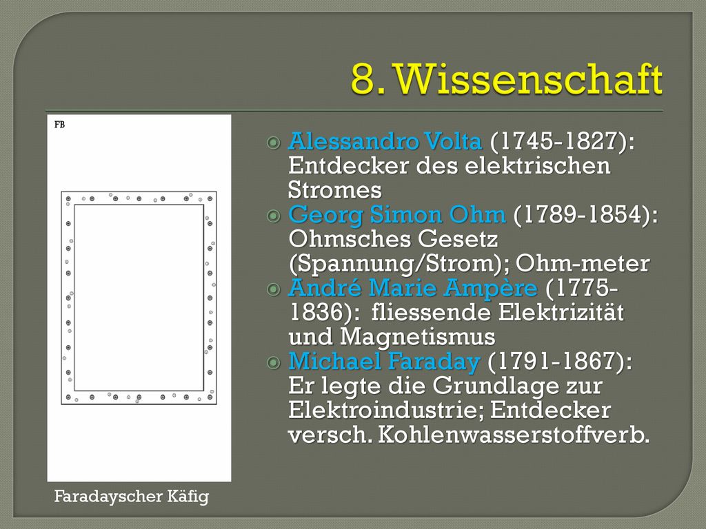 8. Wissenschaft FB. Alessandro Volta ( ): Entdecker des elektrischen Stromes.