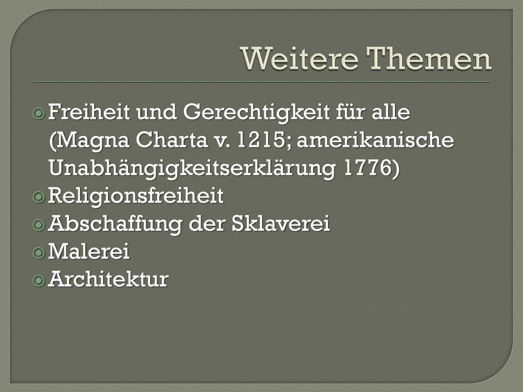 Weitere Themen Freiheit und Gerechtigkeit für alle (Magna Charta v. 1215; amerikanische Unabhängigkeitserklärung 1776)