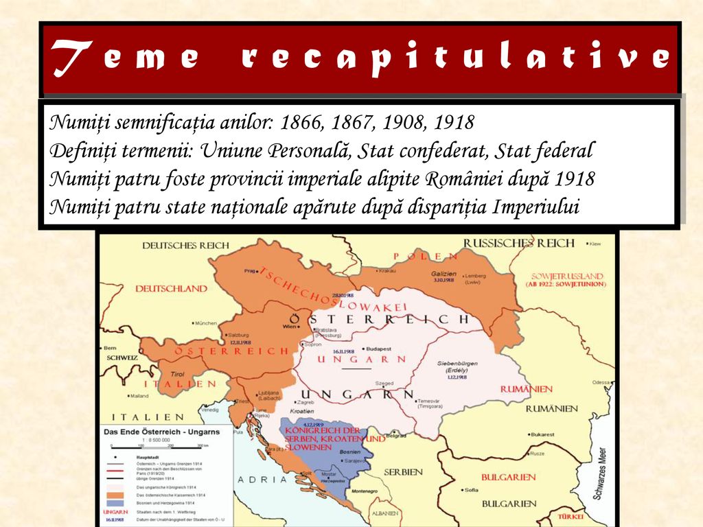 T e m e r e c a p i t u l a t i v e Numiţi semnificaţia anilor: 1866, 1867, 1908,