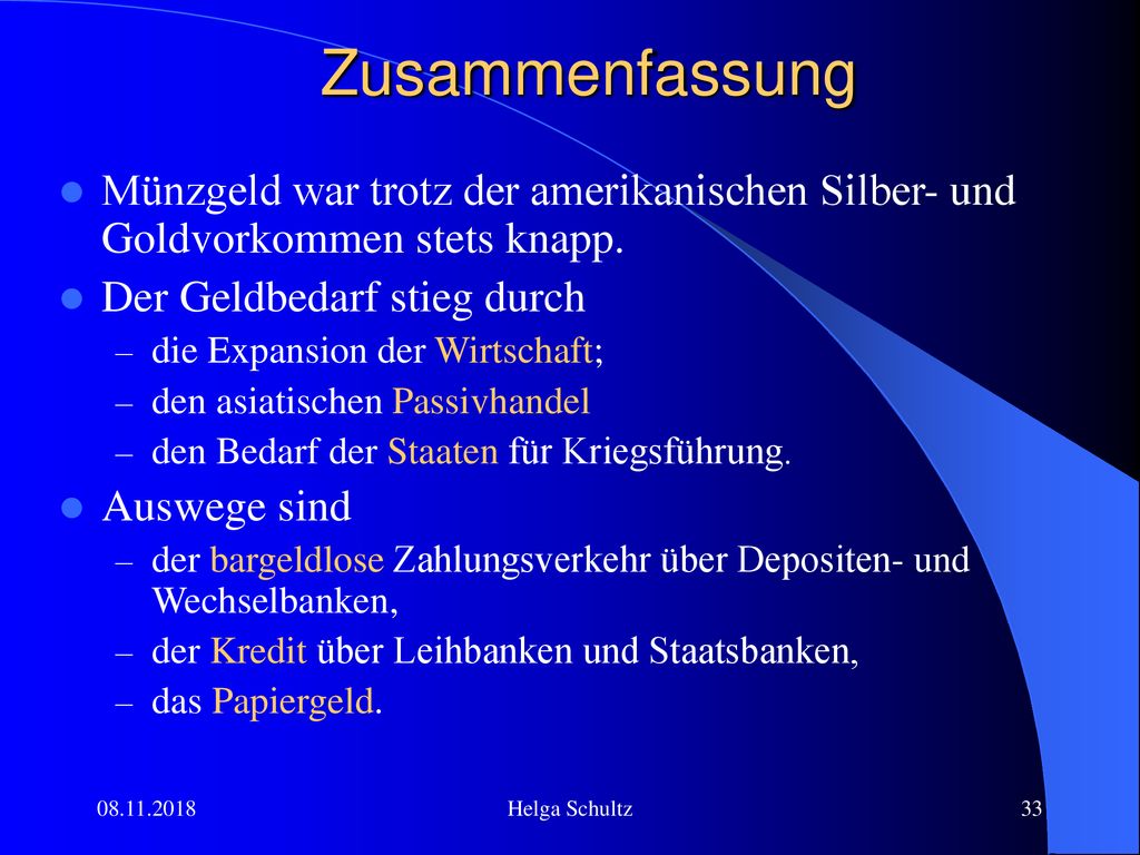 Zusammenfassung Münzgeld war trotz der amerikanischen Silber- und Goldvorkommen stets knapp. Der Geldbedarf stieg durch.