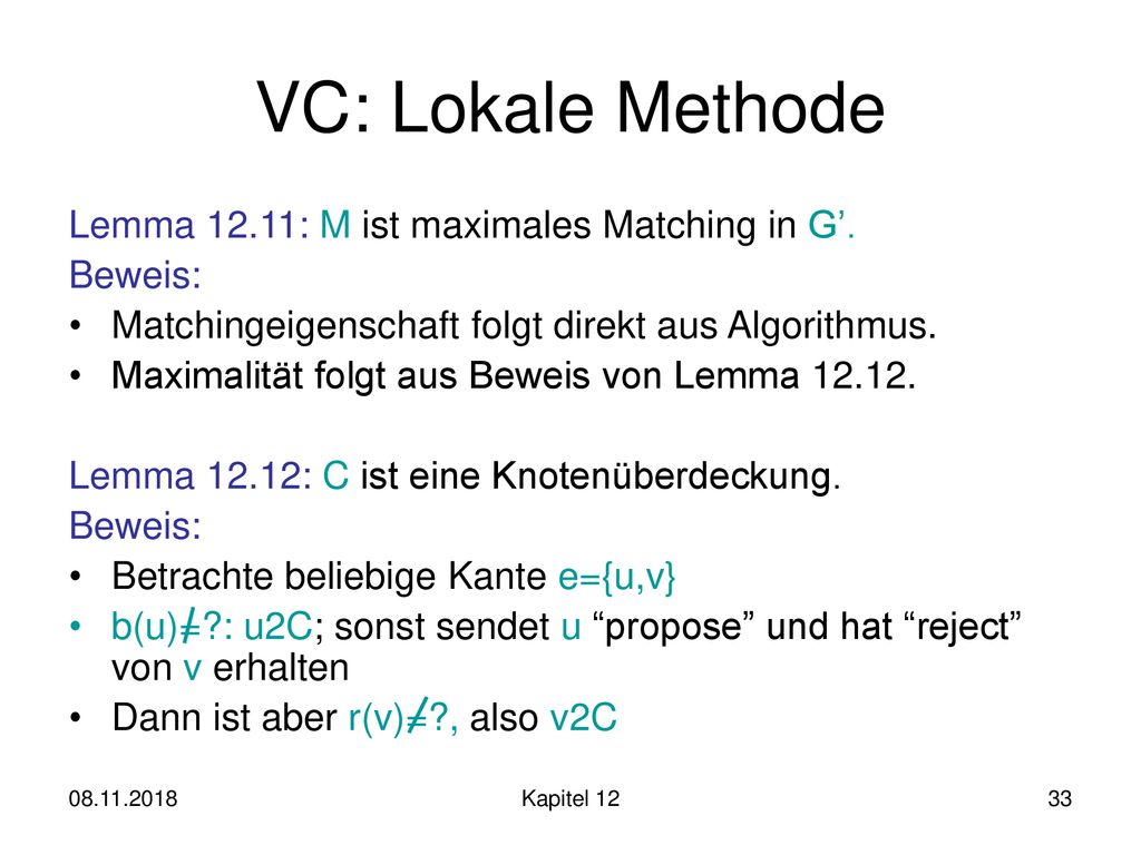 VC: Lokale Methode Lemma 12.11: M ist maximales Matching in G’.