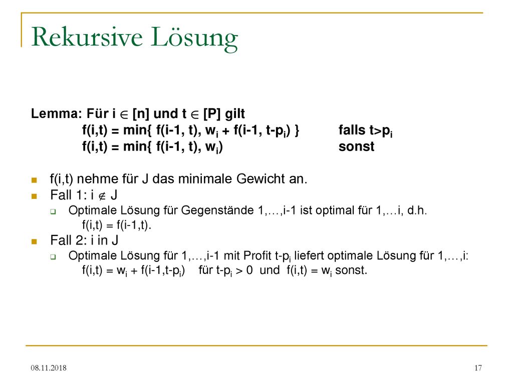 Rekursive Lösung Lemma: Für i 2 [n] und t 2 [P] gilt