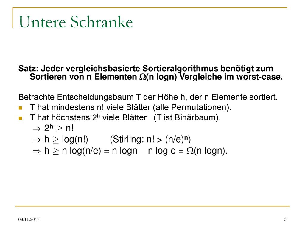 Untere Schranke ) 2h ¸ n! ) h ¸ log(n!) (Stirling: n! > (n/e)n)
