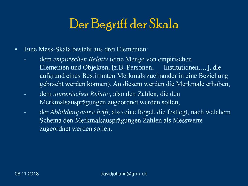 Der Begriff der Skala Eine Mess-Skala besteht aus drei Elementen: