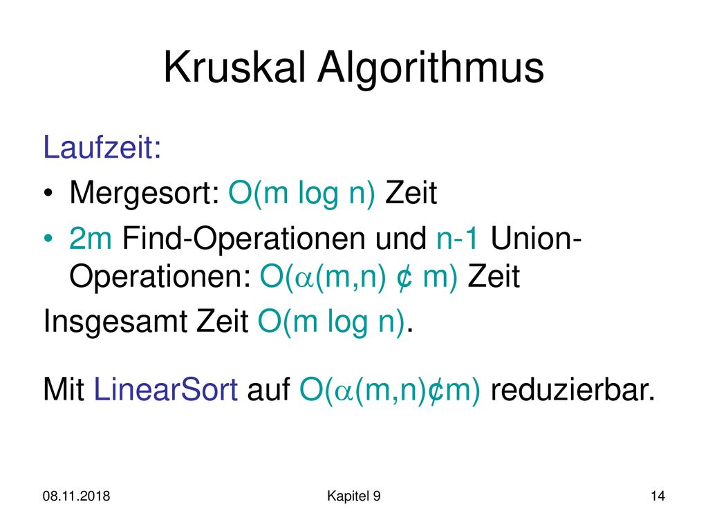 Kruskal Algorithmus Laufzeit: Mergesort: O(m log n) Zeit
