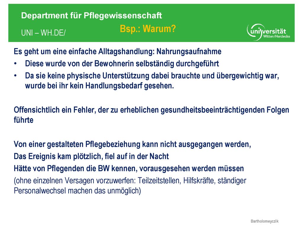 Bsp.: Warum Es geht um eine einfache Alltagshandlung: Nahrungsaufnahme. Diese wurde von der Bewohnerin selbständig durchgeführt.