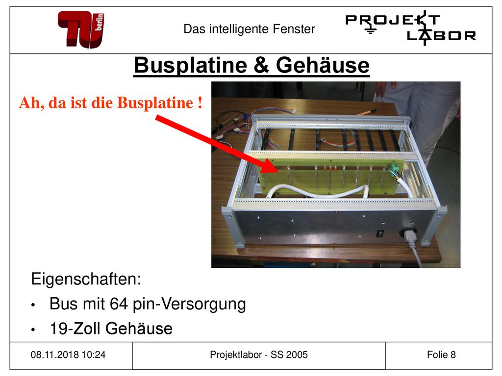 Busplatine & Gehäuse Ah, da ist die Busplatine ! Eigenschaften: