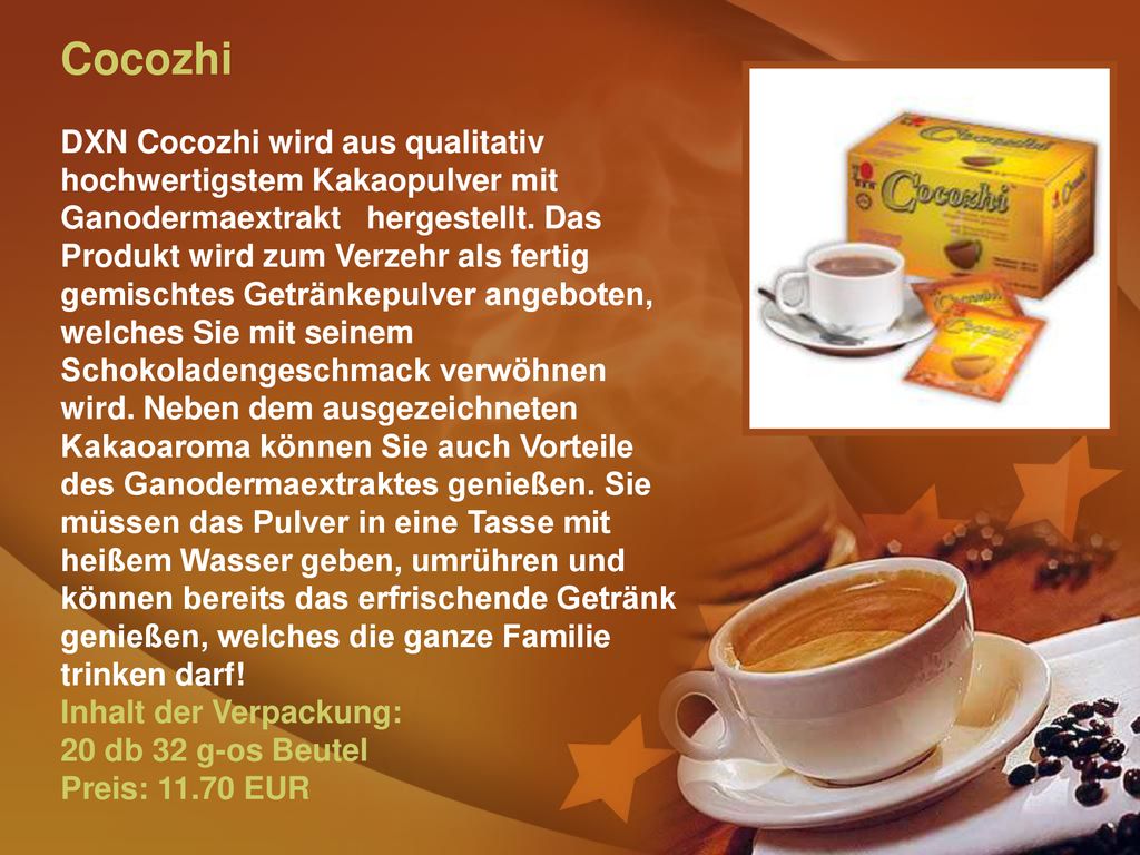 Cocozhi DXN Cocozhi wird aus qualitativ hochwertigstem Kakaopulver mit Ganodermaextrakt hergestellt.