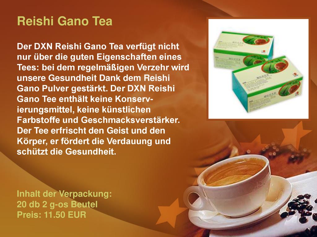 Reishi Gano Tea Der DXN Reishi Gano Tea verfügt nicht nur über die guten Eigenschaften eines Tees: bei dem regelmäßigen Verzehr wird unsere Gesundheit Dank dem Reishi Gano Pulver gestärkt.