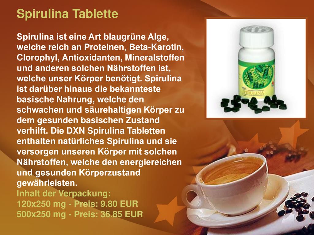 Spirulina Tablette Spirulina ist eine Art blaugrüne Alge, welche reich an Proteinen, Beta-Karotin, Clorophyl, Antioxidanten, Mineralstoffen und anderen solchen Nährstoffen ist, welche unser Körper benötigt.