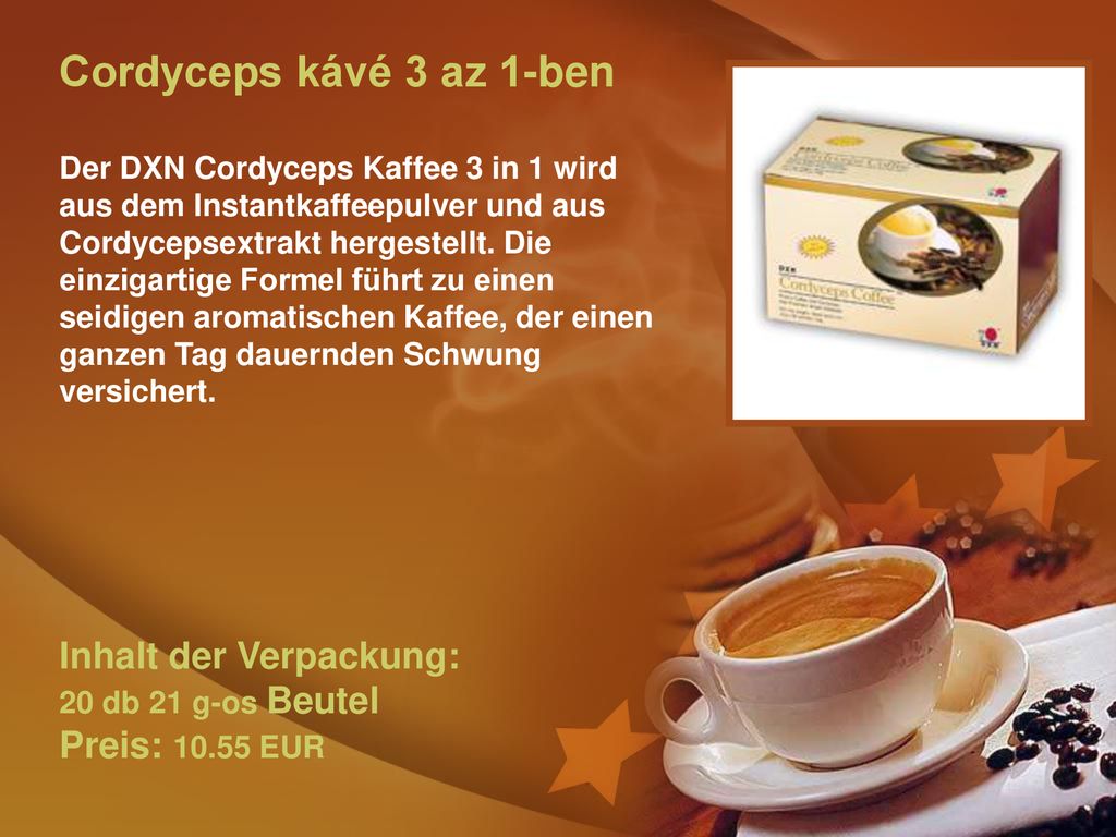 Cordyceps kávé 3 az 1-ben Der DXN Cordyceps Kaffee 3 in 1 wird aus dem Instantkaffeepulver und aus Cordycepsextrakt hergestellt.