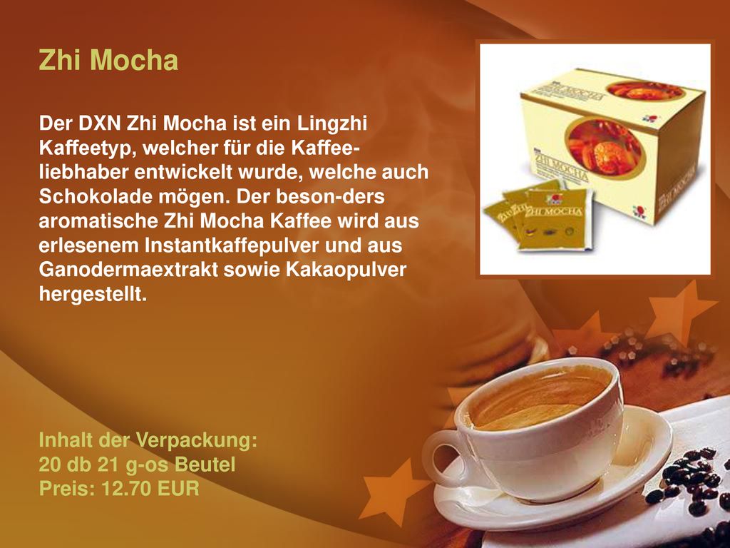 Zhi Mocha Der DXN Zhi Mocha ist ein Lingzhi Kaffeetyp, welcher für die Kaffee-liebhaber entwickelt wurde, welche auch Schokolade mögen.