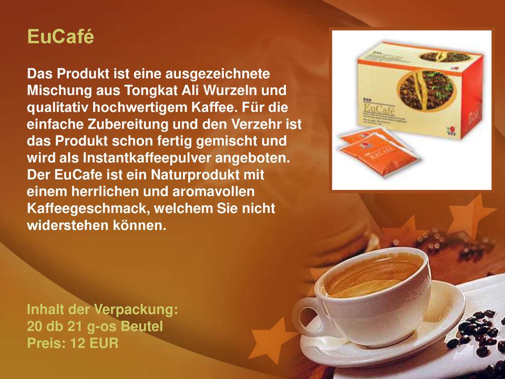 EuCafé Das Produkt ist eine ausgezeichnete Mischung aus Tongkat Ali Wurzeln und qualitativ hochwertigem Kaffee.