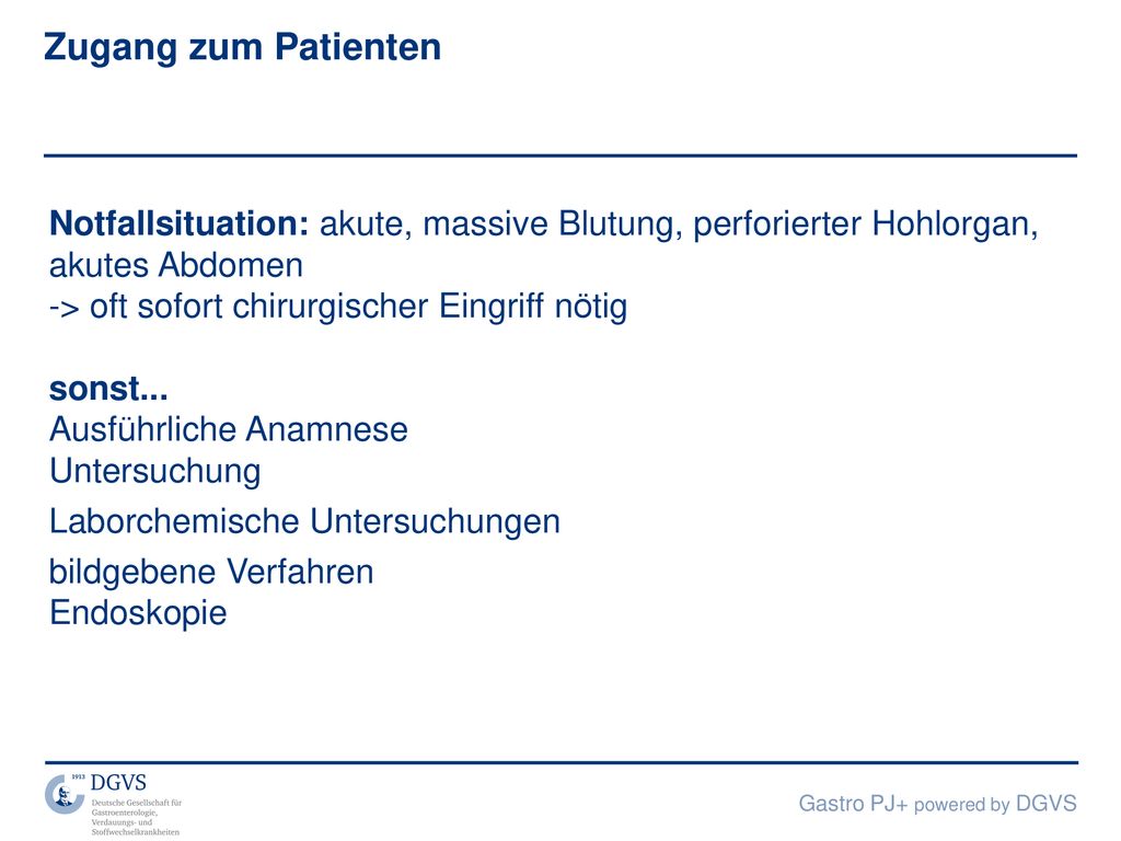 Zugang zum Patienten Notfallsituation: akute, massive Blutung, perforierter Hohlorgan, akutes Abdomen.