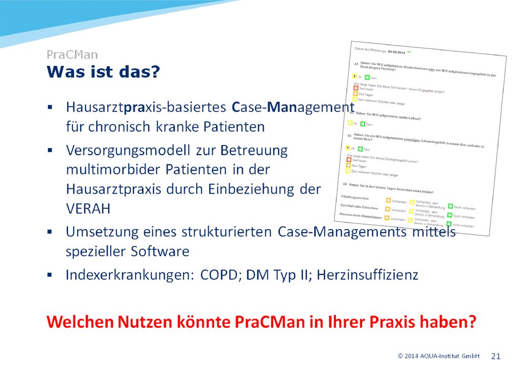 Das Hausarztpraxis-basierte Case-Management für chronisch kranke Patienten (PraCMan) ist im Rahmen des HZV-Vertrages ein Modell zur Optimierung der Versorgung, das die Entlastung des Arztes und die intensivere Betreuung multimorbider Patienten zum Ziel hat.