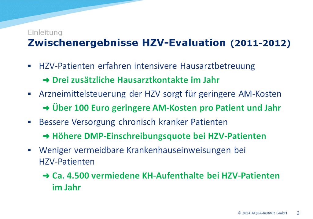 Im Rahmen der HZV (§ 73b SGB V) in Baden-Württemberg ist auf Basis von Routinedaten der AOK u. a. der Aspekt „Vermeidbare Krankenhauseinweisungen zentraler Bestandteil der Evaluation.