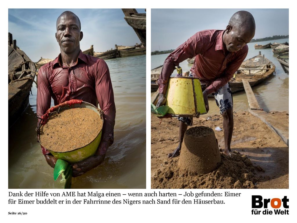 Dank der Hilfe von AME hat Maïga einen – wenn auch harten – Job gefunden: Eimer für Eimer buddelt er in der Fahrrinne des Nigers nach Sand für den Häuserbau.