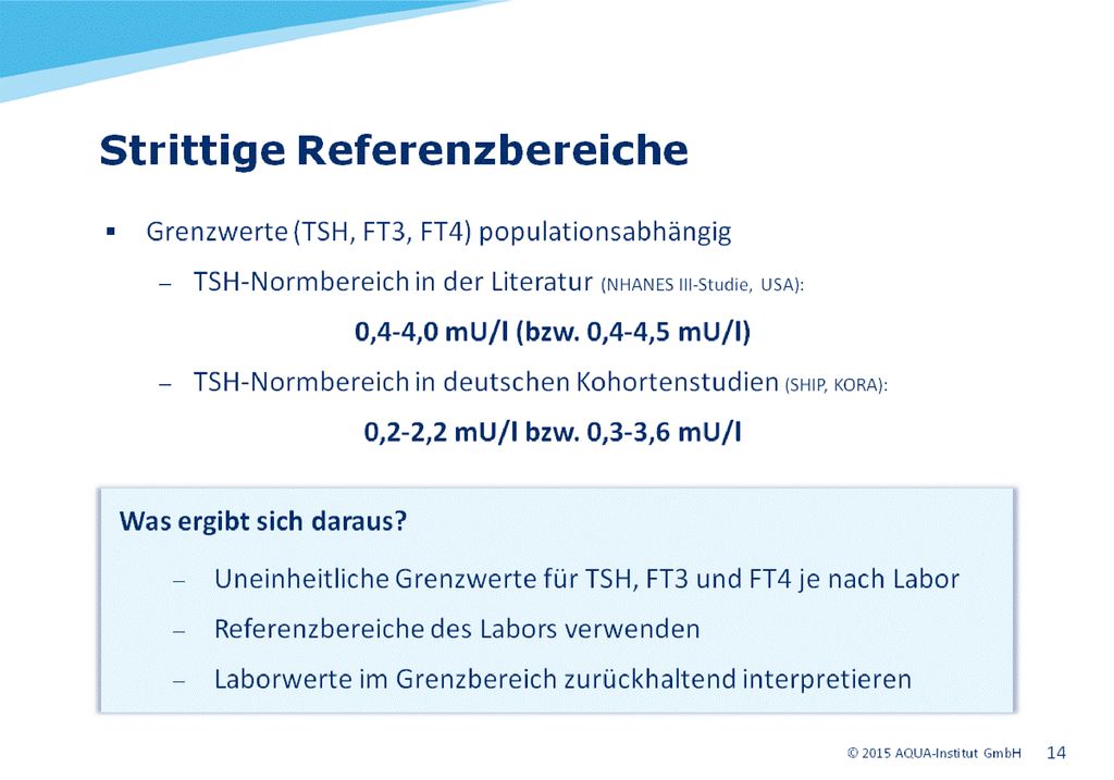 Die Herstellerangaben der Schilddrüsenlabortests zu den Grenzwerten beruhen allerdings meist auf den Werten von Blutspendern, deren Schilddrüsenstatus unbekannt ist.