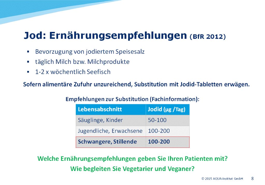 Eine Verbesserung der Jodversorgung ist durch eine jodreiche Ernährung und Verwendung von jodiertem Speisesalz möglich.