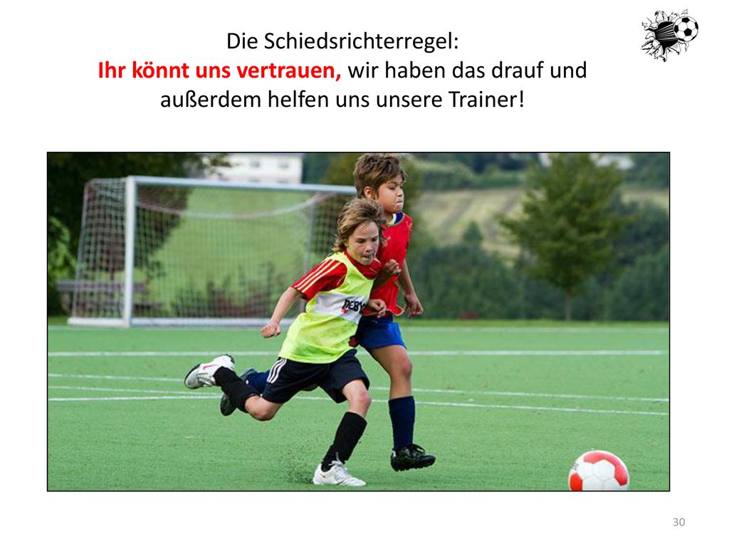 Die Schiedsrichterregel: Ihr könnt uns vertrauen, wir haben das drauf und außerdem helfen uns unsere Trainer!
