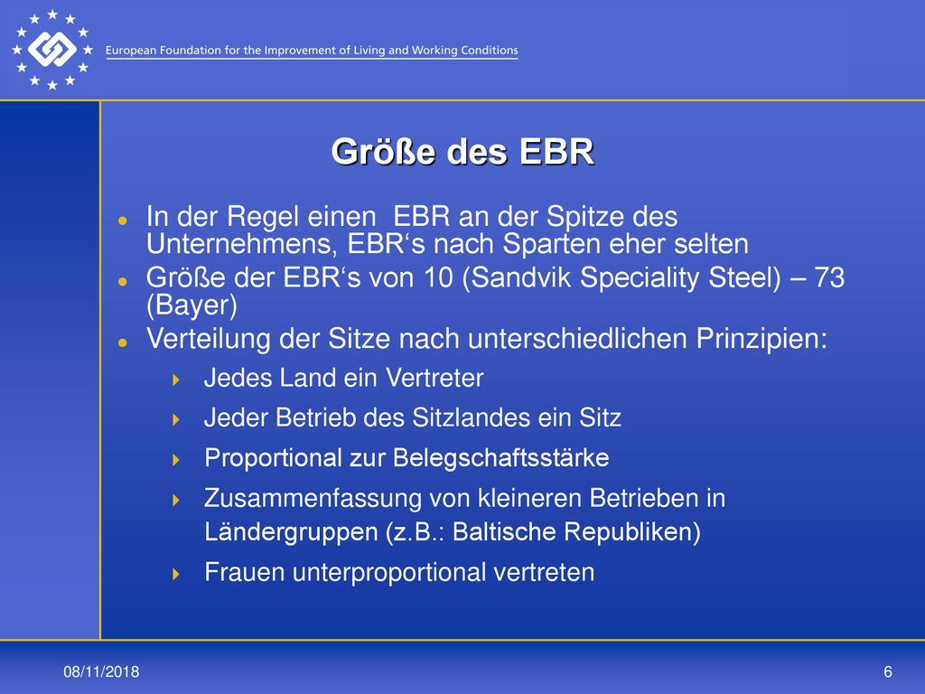 Größe des EBR In der Regel einen EBR an der Spitze des Unternehmens, EBR‘s nach Sparten eher selten.