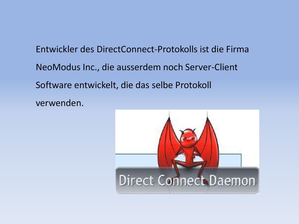 Entwickler des DirectConnect-Protokolls ist die Firma NeoModus Inc