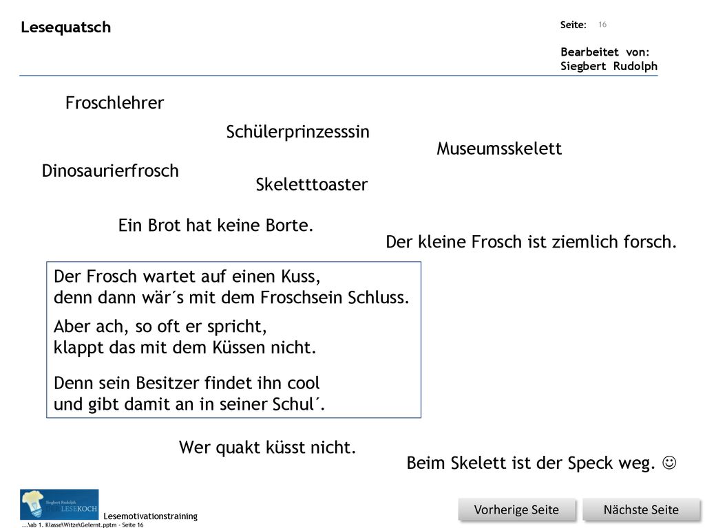 Ein Brot hat keine Borte. Der kleine Frosch ist ziemlich forsch.