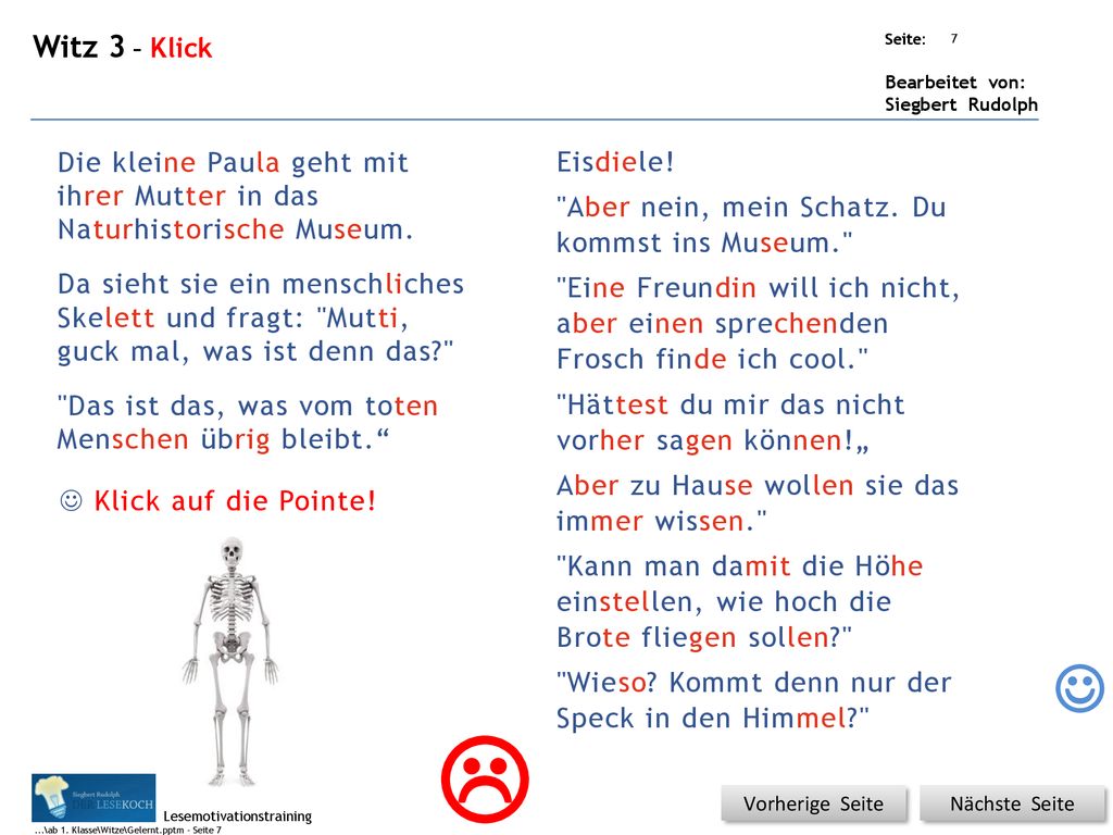 Witz 3 – Klick Die kleine Paula geht mit ihrer Mutter in das Naturhistorische Museum. Eisdiele! Aber nein, mein Schatz. Du kommst ins Museum.