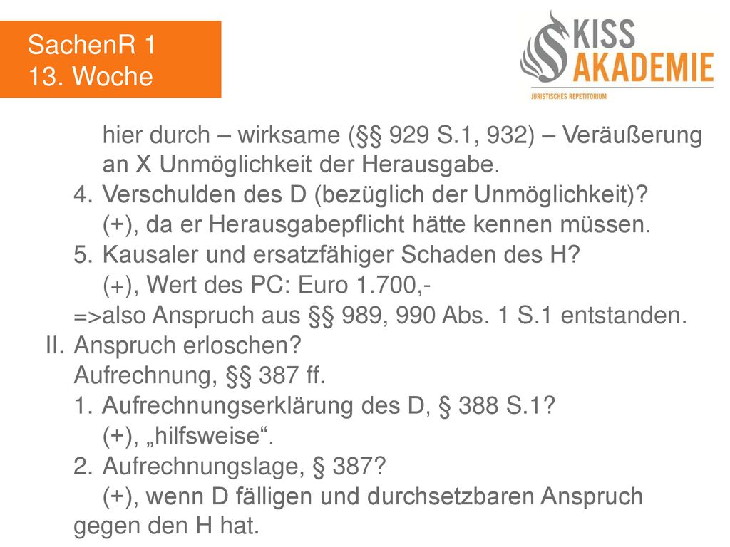 SachenR Woche. hier durch – wirksame (§§ 929 S.1, 932) – Veräußerung an X Unmöglichkeit der Herausgabe.