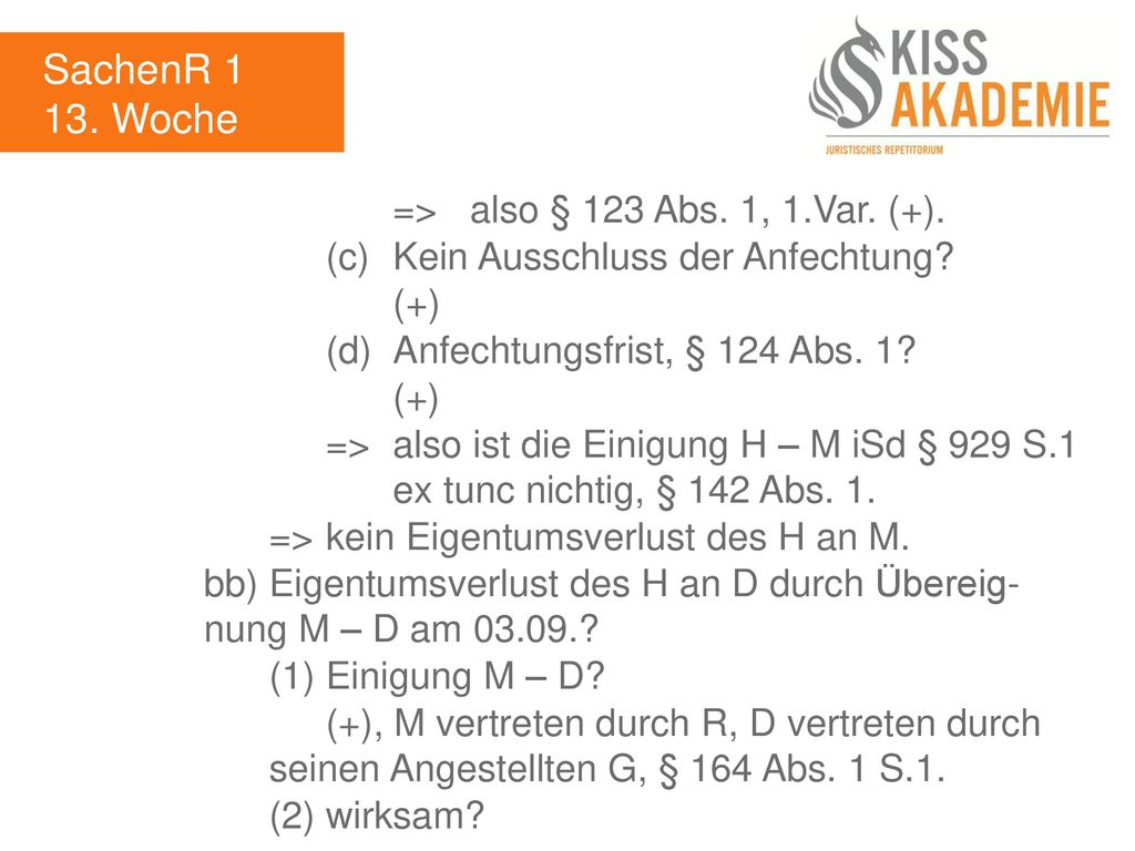 SachenR Woche => also § 123 Abs. 1, 1.Var. (+).