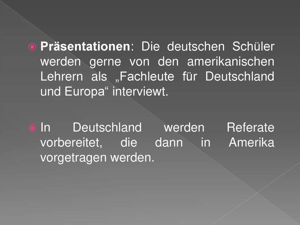 Präsentationen: Die deutschen Schüler werden gerne von den amerikanischen Lehrern als „Fachleute für Deutschland und Europa interviewt.