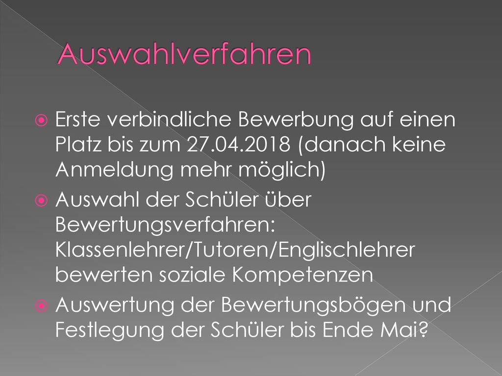 Auswahlverfahren Erste verbindliche Bewerbung auf einen Platz bis zum (danach keine Anmeldung mehr möglich)