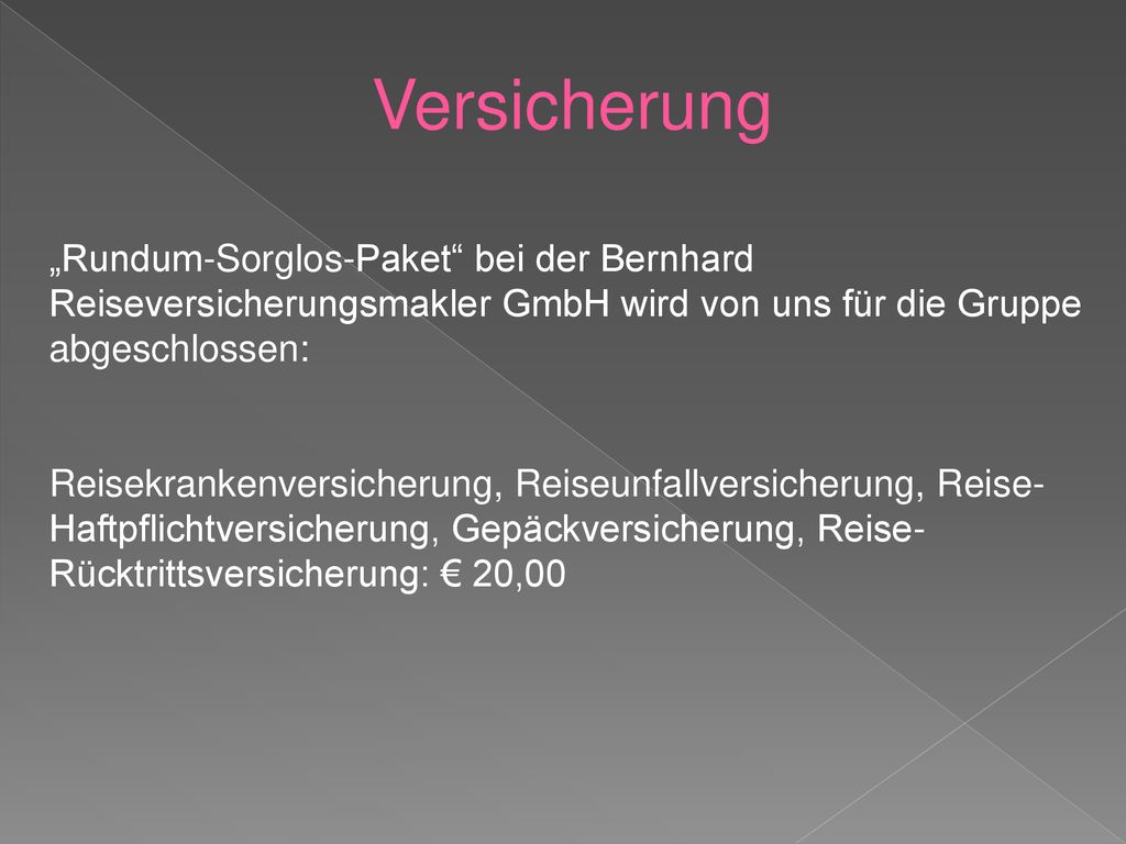 Versicherung „Rundum-Sorglos-Paket bei der Bernhard Reiseversicherungsmakler GmbH wird von uns für die Gruppe abgeschlossen: