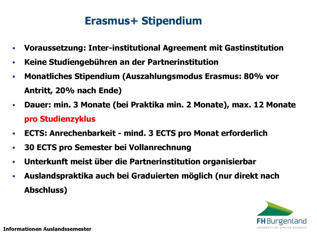 Erasmus+ Stipendium Voraussetzung: Inter-institutional Agreement mit Gastinstitution. Keine Studiengebühren an der Partnerinstitution.