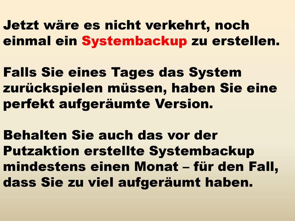 Jetzt wäre es nicht verkehrt, noch einmal ein Systembackup zu erstellen.