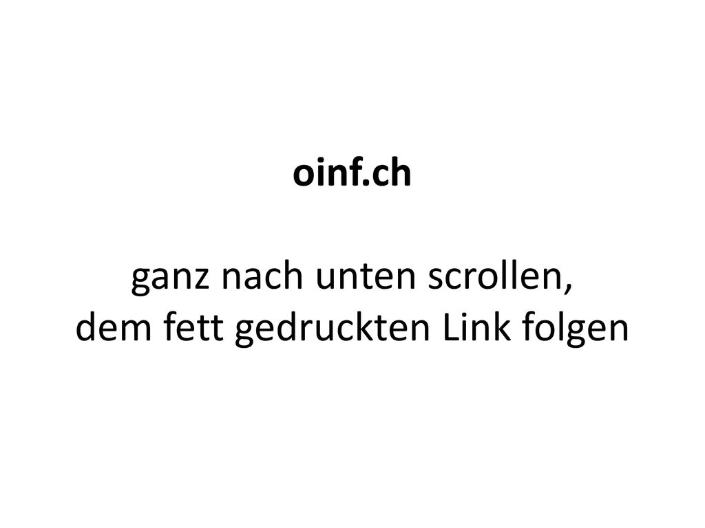 oinf.ch ganz nach unten scrollen, dem fett gedruckten Link folgen
