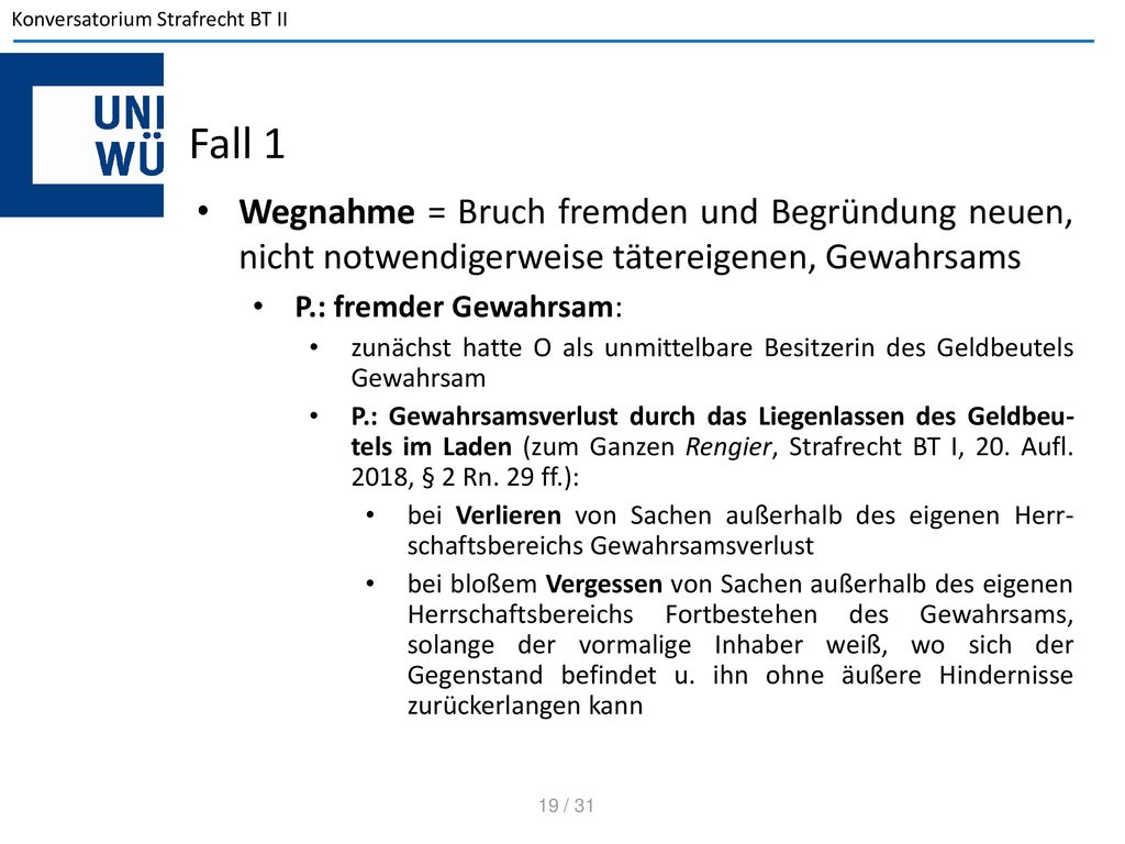 Fall 1 Wegnahme = Bruch fremden und Begründung neuen, nicht notwendigerweise tätereigenen, Gewahrsams.