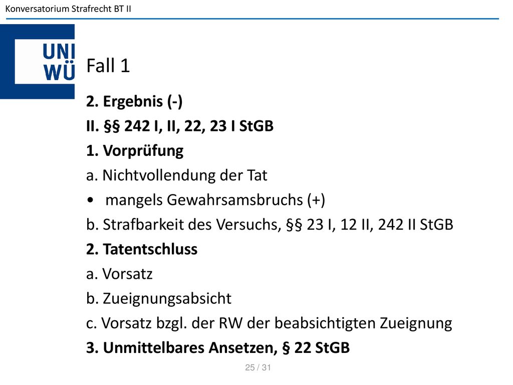 Fall 1 2. Ergebnis (-) II. §§ 242 I, II, 22, 23 I StGB 1. Vorprüfung