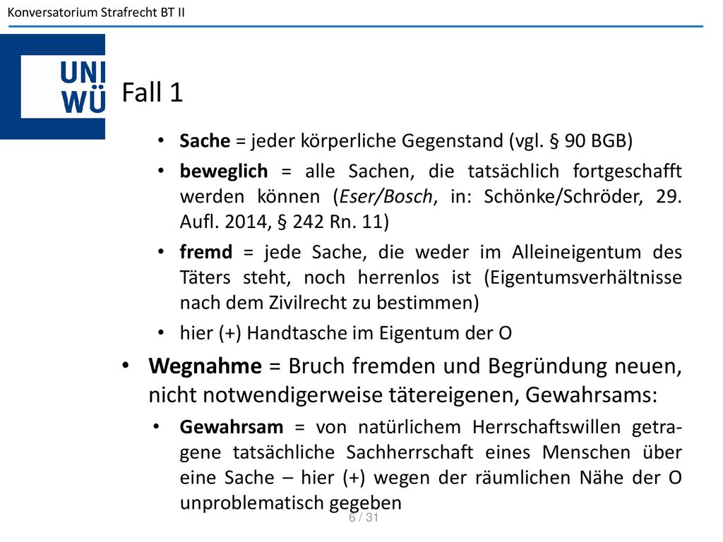 Fall 1 Sache = jeder körperliche Gegenstand (vgl. § 90 BGB)
