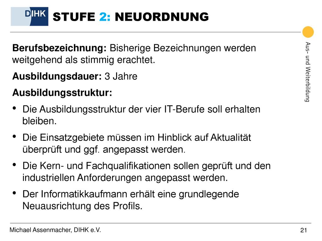 STUFE 2: NEUORDNUNG Berufsbezeichnung: Bisherige Bezeichnungen werden weitgehend als stimmig erachtet.