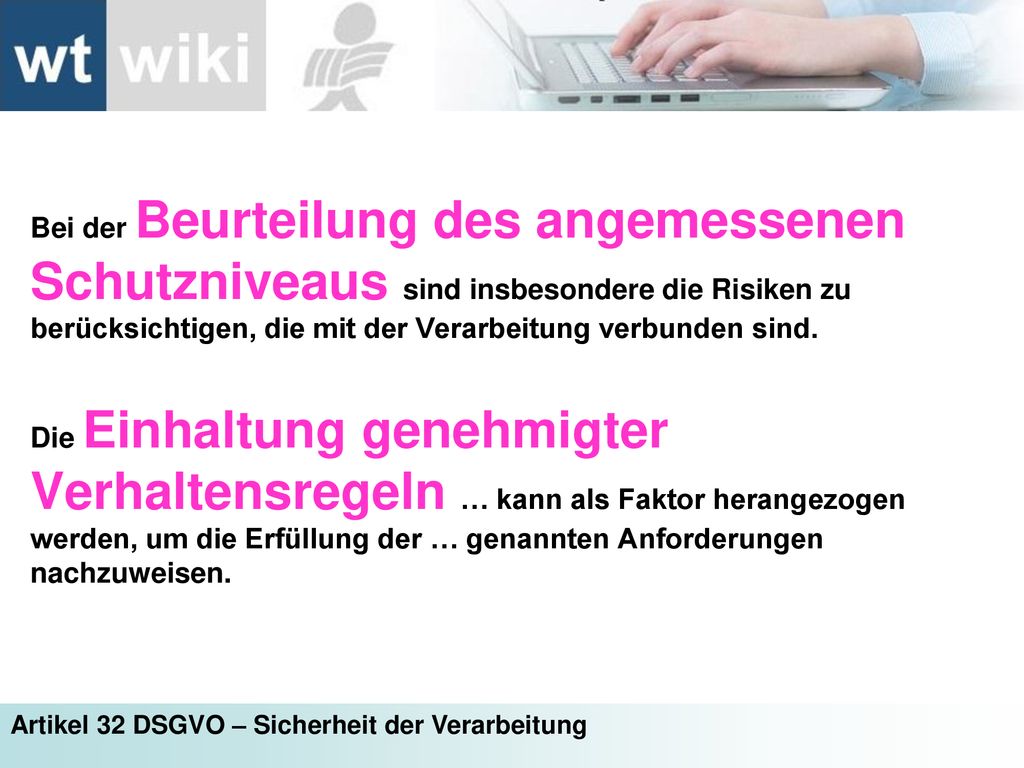 Bei der Beurteilung des angemessenen Schutzniveaus sind insbesondere die Risiken zu berücksichtigen, die mit der Verarbeitung verbunden sind.