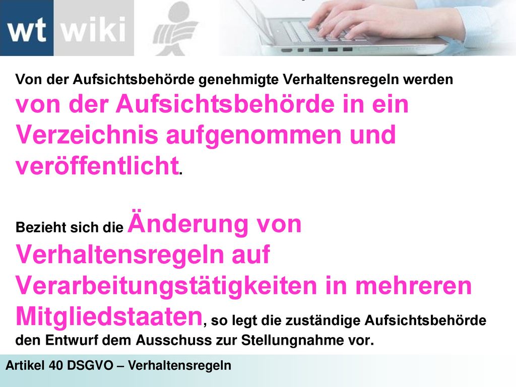 Von der Aufsichtsbehörde genehmigte Verhaltensregeln werden von der Aufsichtsbehörde in ein Verzeichnis aufgenommen und veröffentlicht.