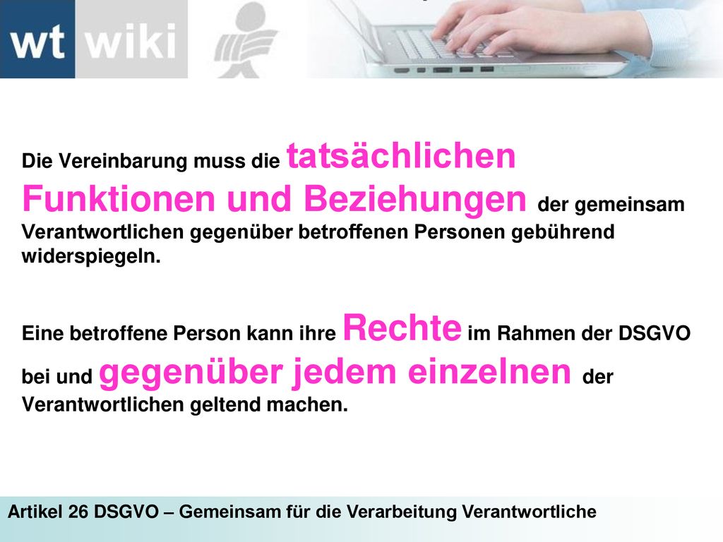 Die Vereinbarung muss die tatsächlichen Funktionen und Beziehungen der gemeinsam Verantwortlichen gegenüber betroffenen Personen gebührend widerspiegeln.