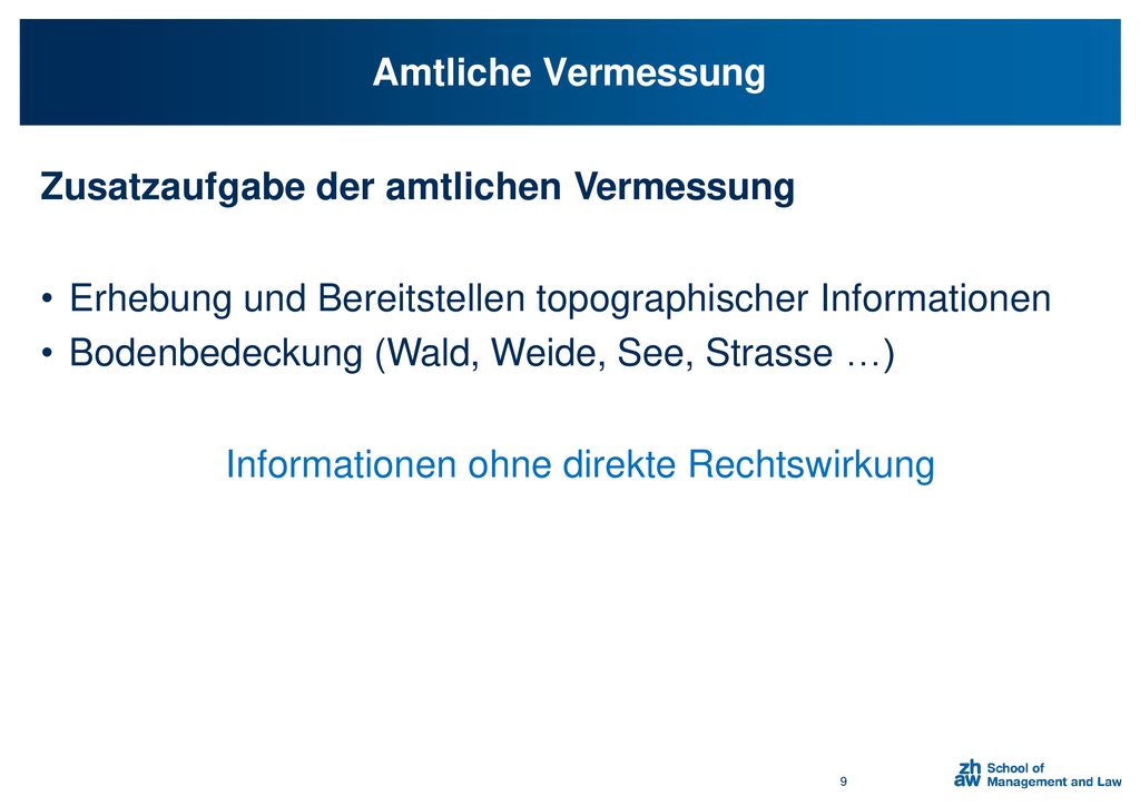 Amtliche Vermessung Zusatzaufgabe der amtlichen Vermessung. Erhebung und Bereitstellen topographischer Informationen.